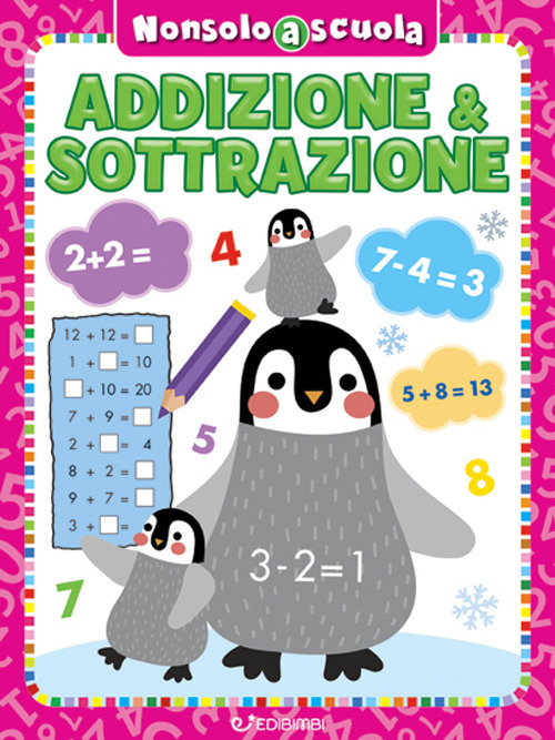 Addizione & sottrazione. Non solo a scuola