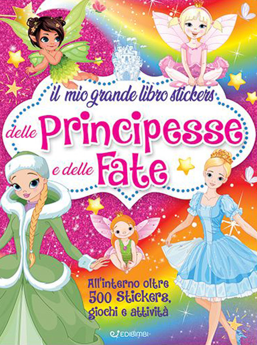 Il mio grande libro stickers delle principesse e delle fate