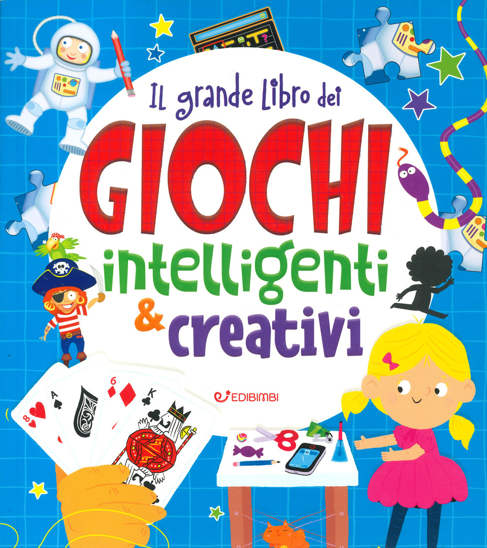 Il grande libro dei giochi intelligenti e creativi