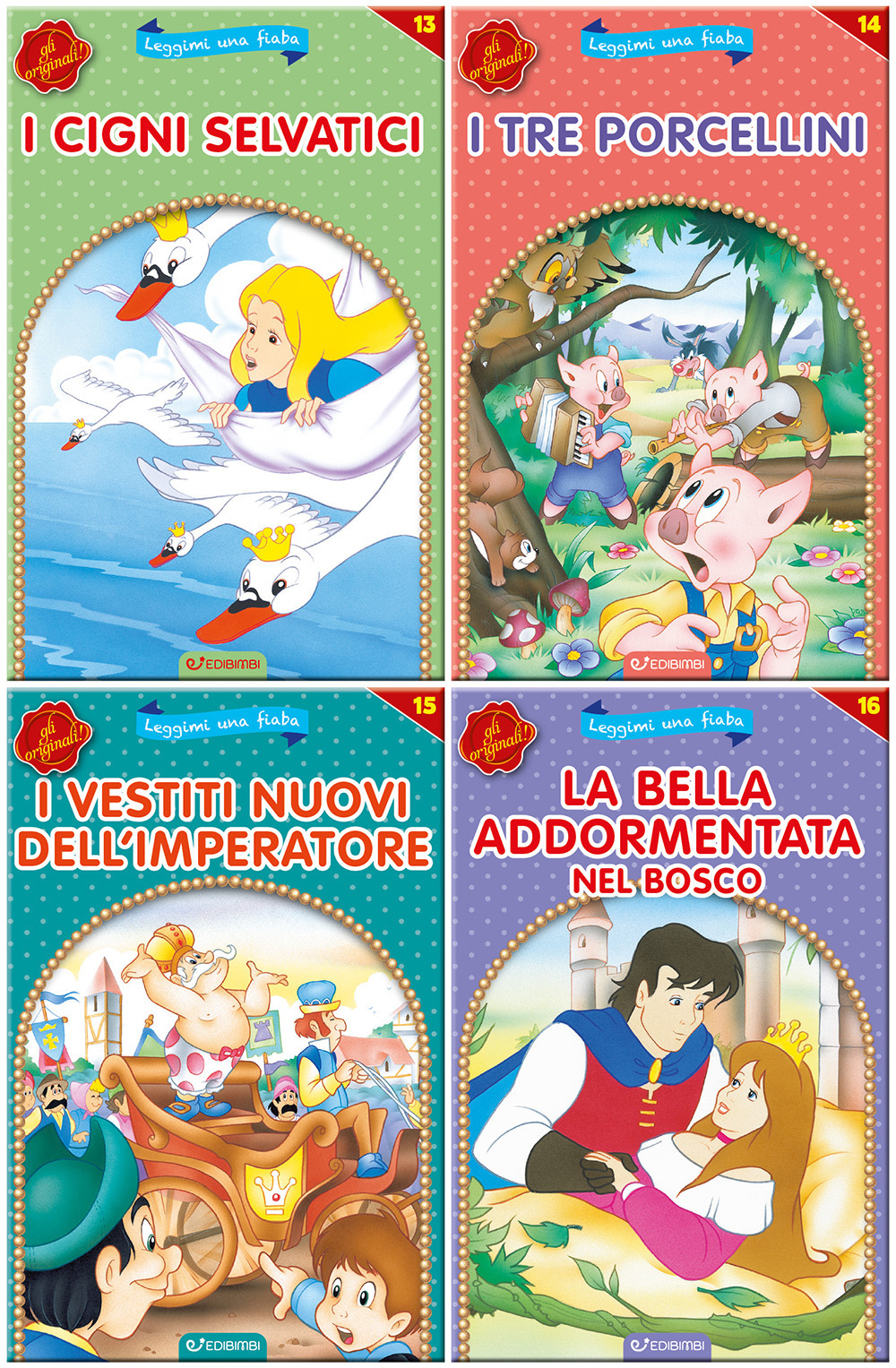 I cigni selvatici-I tre porcellini-I vestiti nuovi dell'imperatore-La bella addormentata nel bosco. Leggimi una fiaba