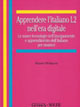 Apprendere l'italiano L2 nell'era digitale. Le nuove tecnologie nell'insegnamento e apprendimento dell'italiano per stranieri