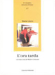 L'ora tarda con una nota di Walter Cremonte