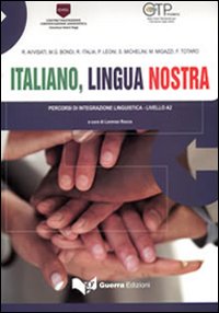 Italiano, lingua nostra. Percorsi di integrazione linguistica. Livello A2