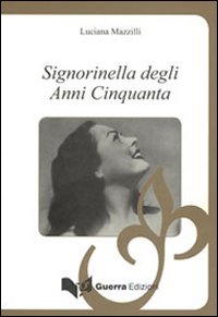 Signorella degli anni Cinquanta. Come i ricordi che vanno e vengono