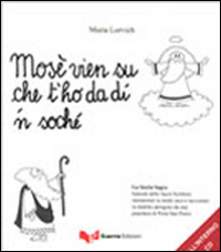 Mosè vien su che t'ho da dì 'n soché. La storia sagra