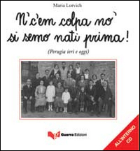 N'c'em colpa no' si semo nati prima!