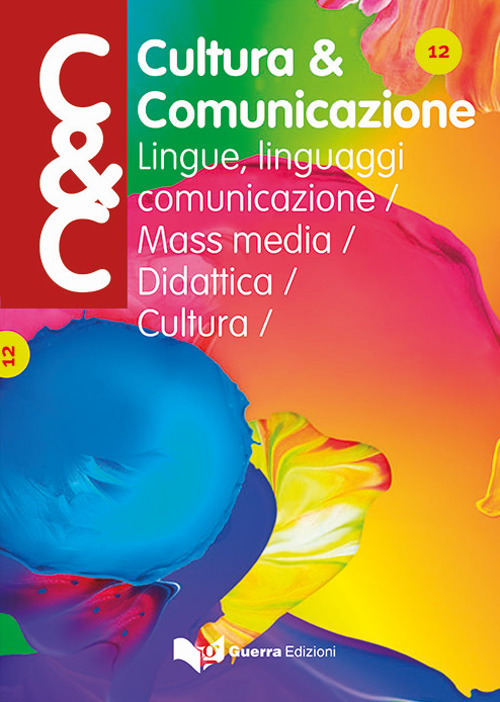 Cultura & comunicazione. Lingue, linguaggi, comunicazione, mass media, didattica, cultura. Vol. 13