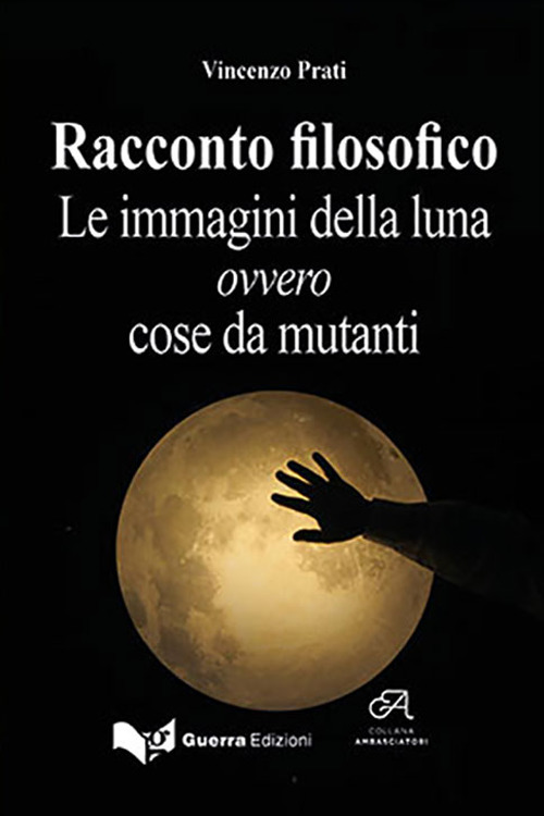 Racconto filosofico. Le immagini della luna ovvero cose da mutanti
