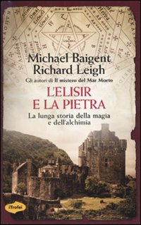 L'elisir e la pietra. La lunga storia della magia e dell'alchimia