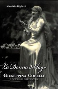 La donna del lago. Giuseppina Cobelli. Il soprano gardesano