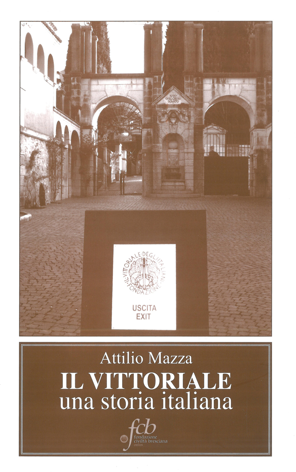 Il Vittoriale. Una storia italiana