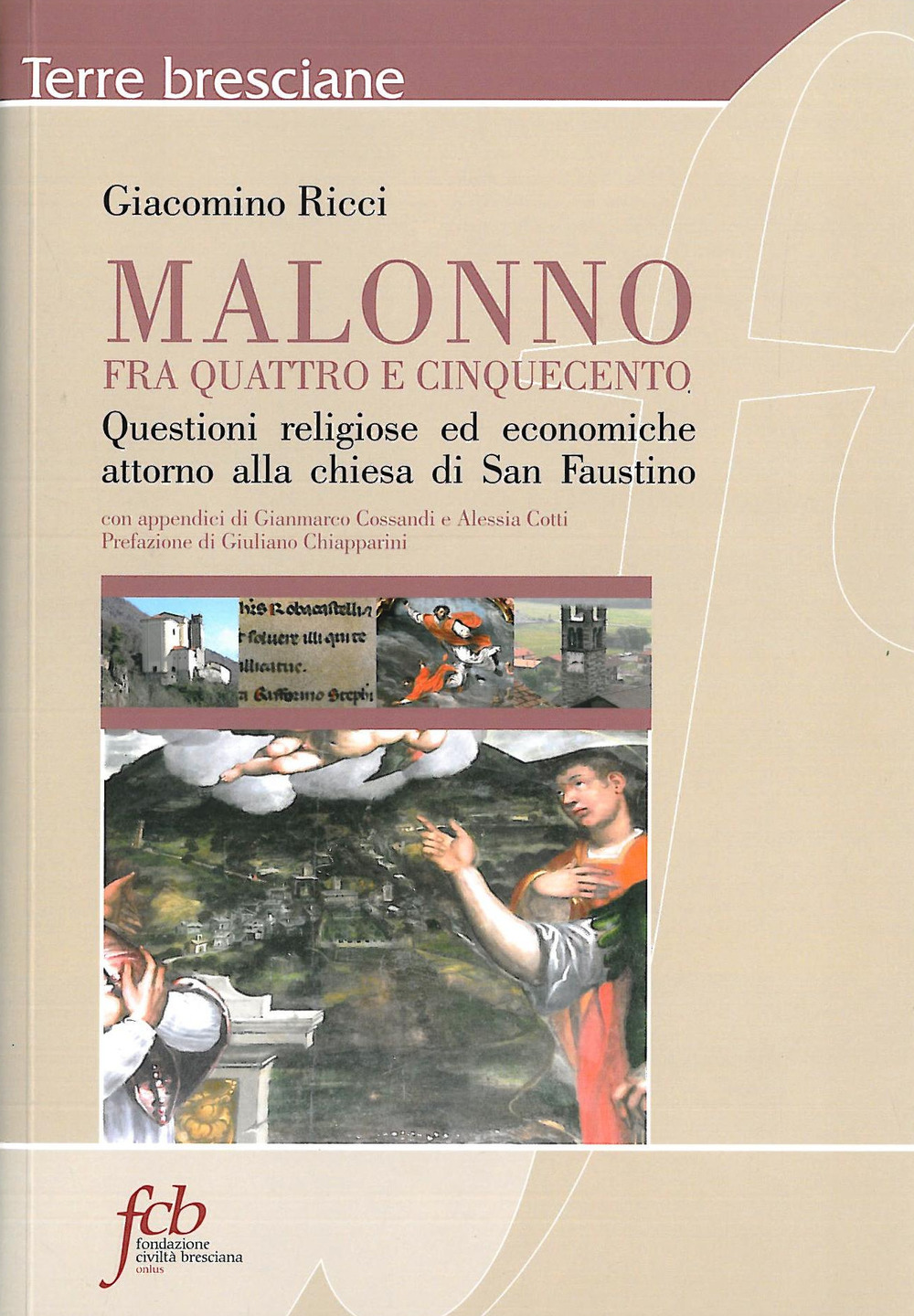 Malonno fra quattro e cinquecento. Questioni religiose ed economiche attorno alla chiesa di san Faustino