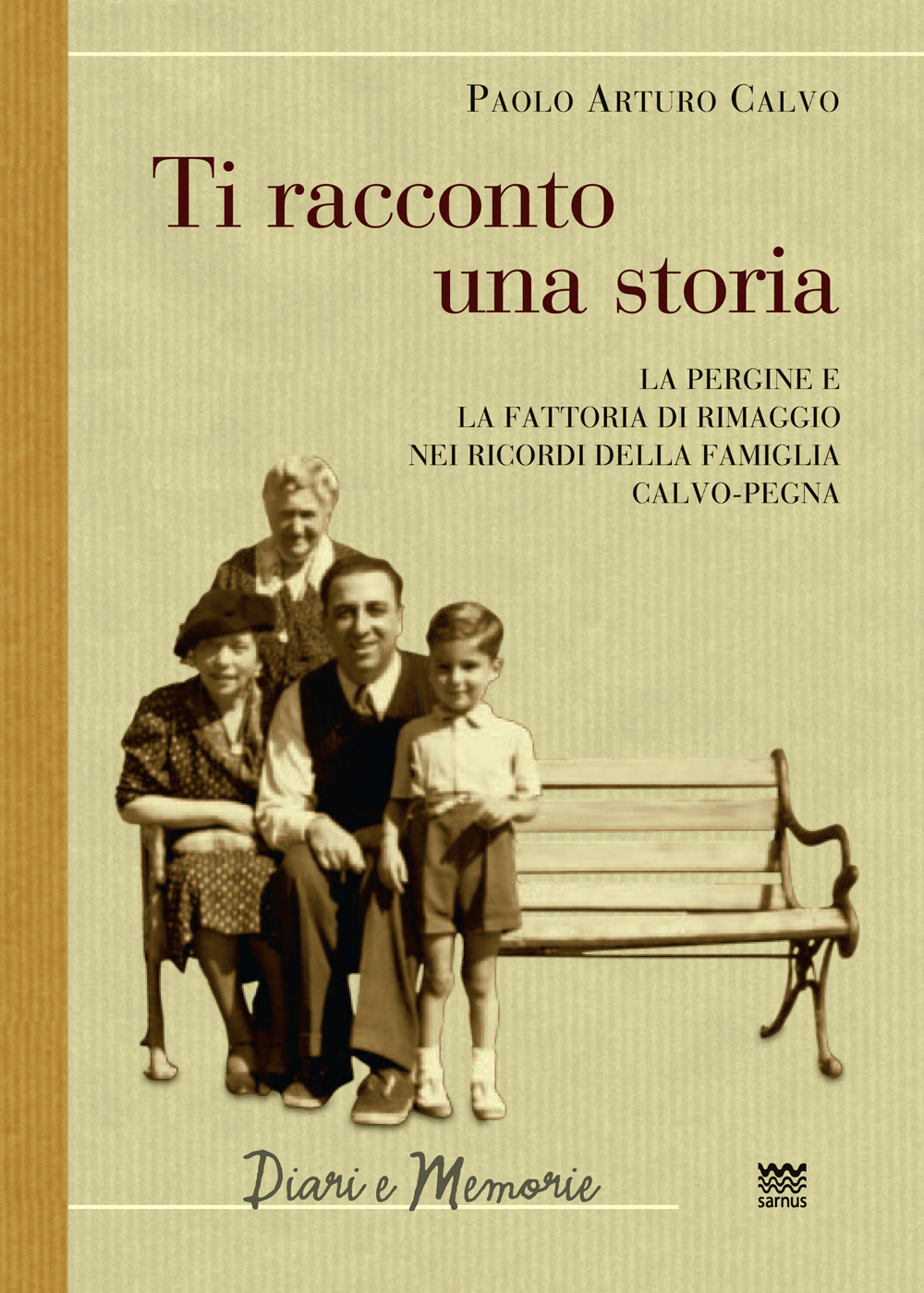 Ti racconto una storia. Le Pergine e la fattoria di Rimaggio nei ricordi della famiglia Calvo-Pegna
