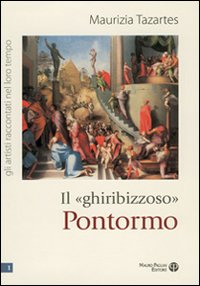Il «ghiribizzoso» Pontormo