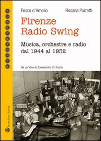 Firenze radio Swing. Musica, orchestre e radio dal 1944 al 1952