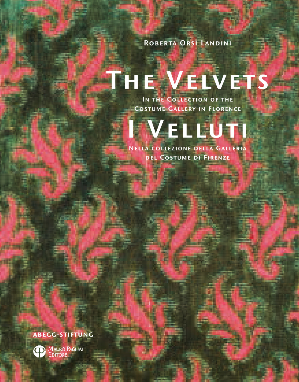 I Velluti. Nella collezione della galleria del costume di Firenze­The velvets. In the collection of the costume gallery in Florence
