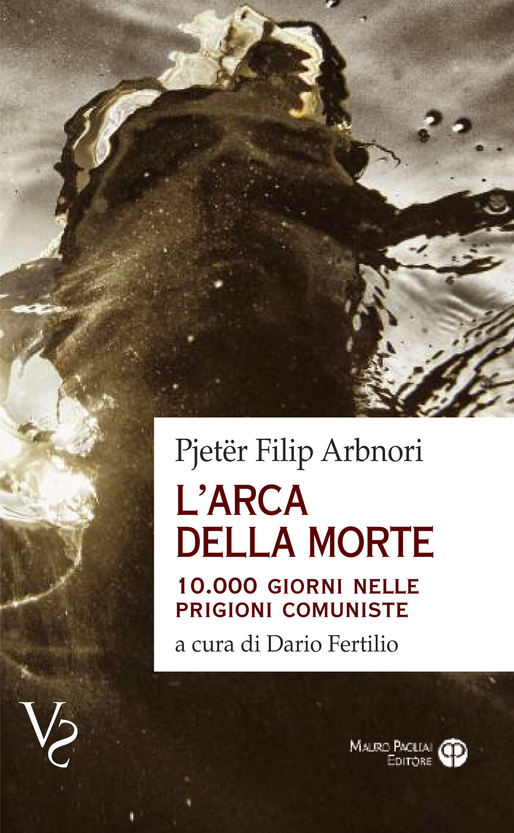 L'arca della morte. 10.000 giorni nelle prigioni comuniste