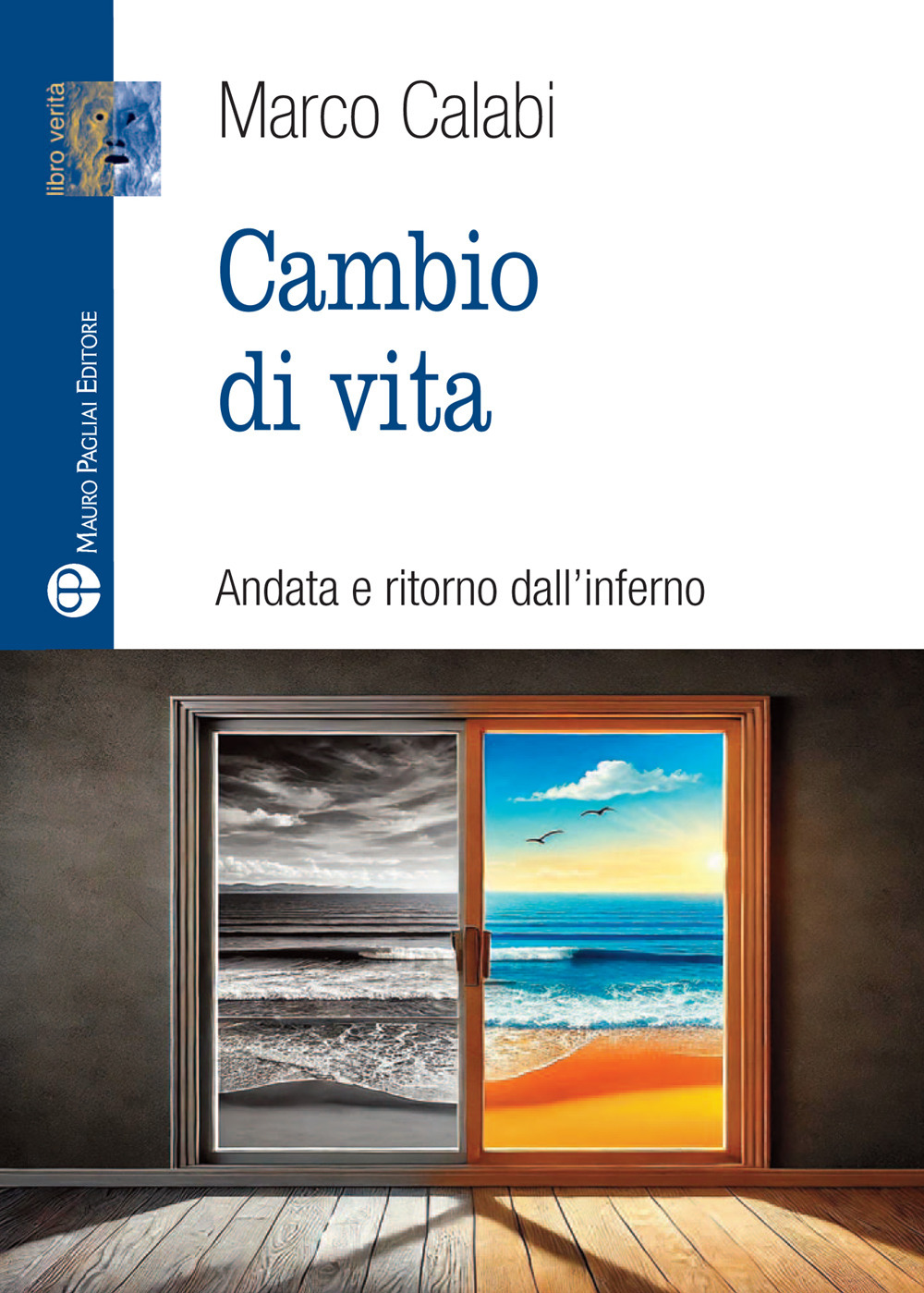 Cambio di vita. Andata e ritorno dall'inferno
