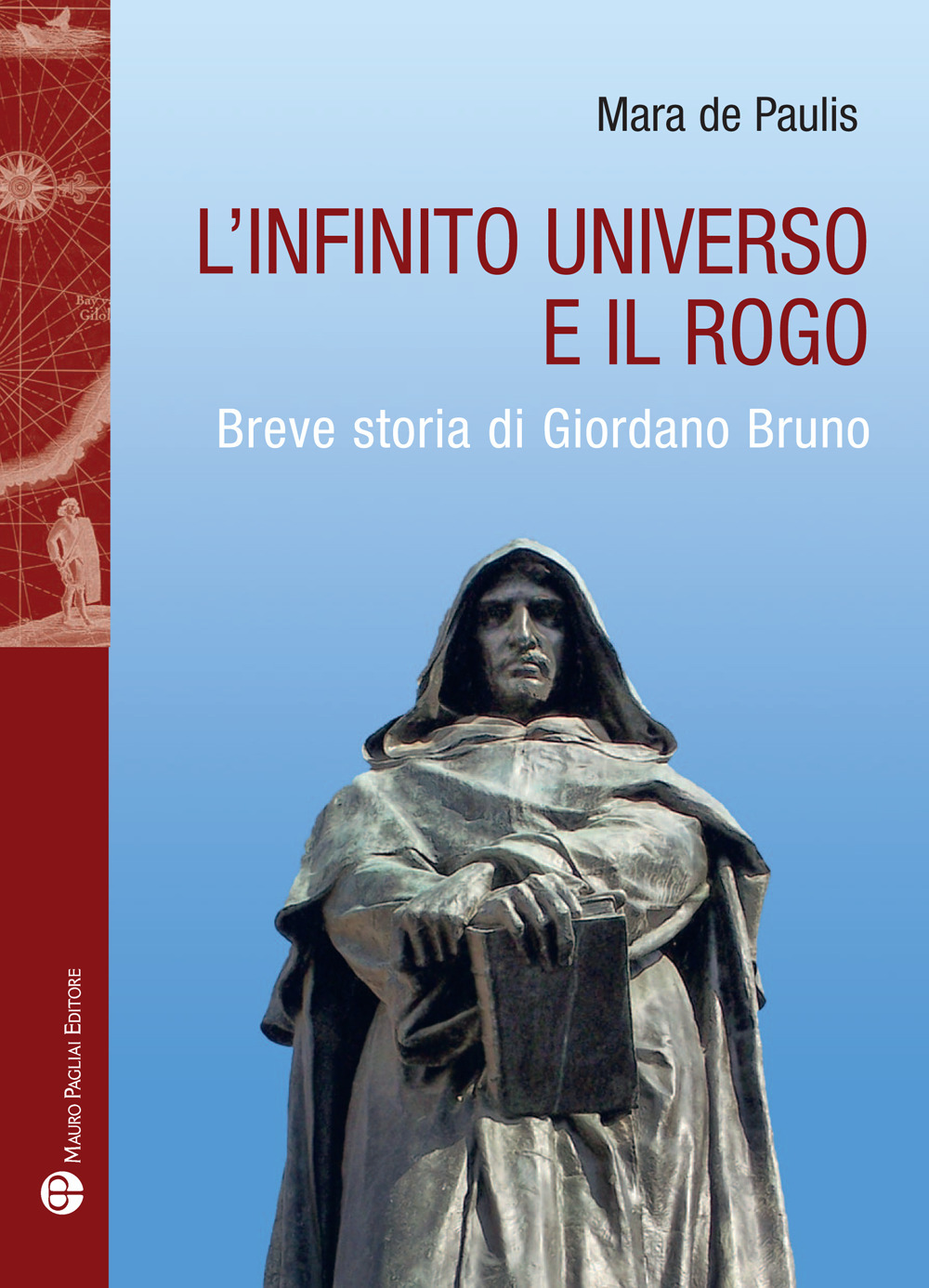 L'infinito universo e il rogo. Breve storia di Giordano Bruno