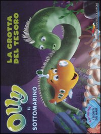La grotta del tesoro. Olly il sottomarino. Vol. 3