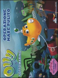 Operazione mare pulito. Olly il sottomarino. Vol. 5