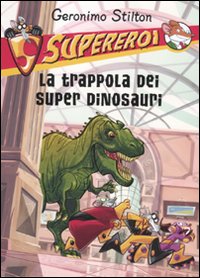 La trappola dei super dinosauri. Supereroi