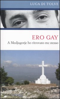 Ero gay. A Medjugorje ho ritrovato me stesso