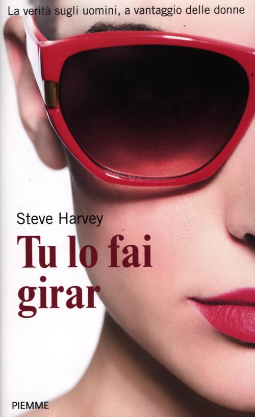 Tu lo fai girar. La verità sugli uomini, a vantaggio delle donne