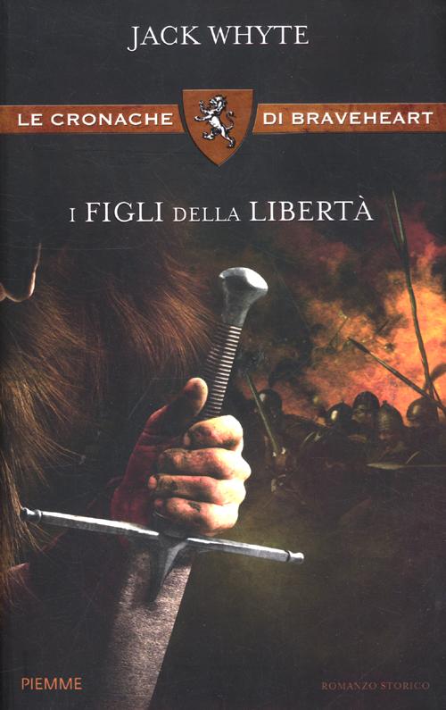I figli della libertà. Le cronache di Braveheart