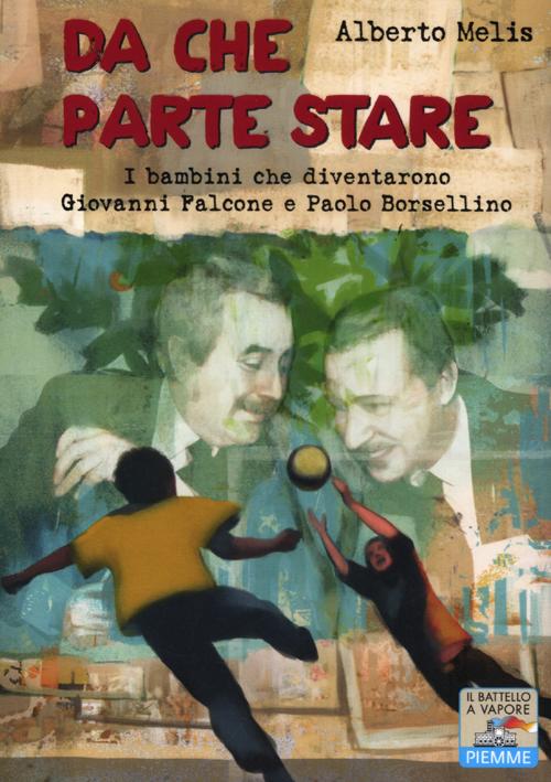 Da che parte stare. I bambini che diventarono Giovanni Falcone e Paolo Borsellino