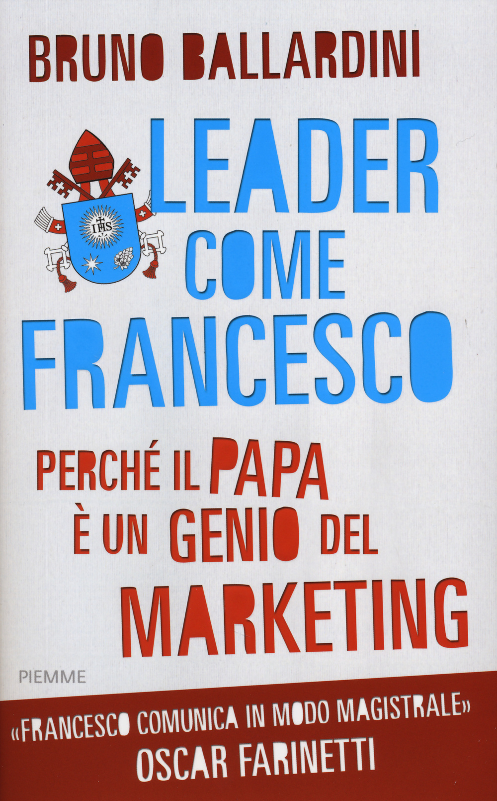 Leader come Francesco. Perché il papa è un genio del marketing