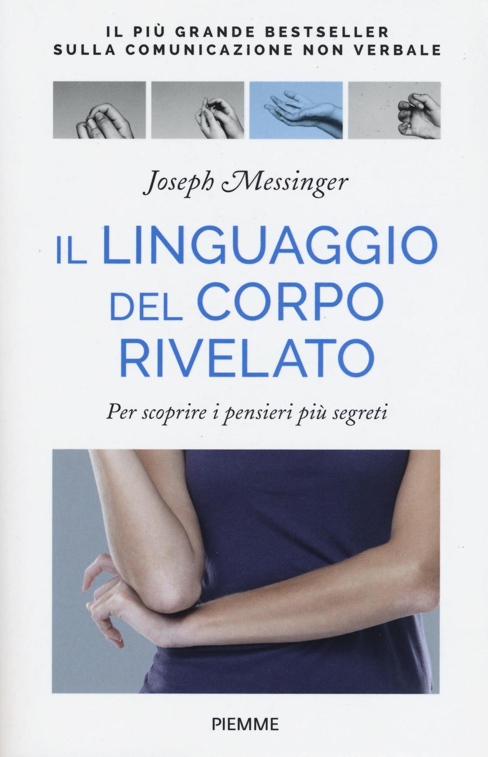 Il linguaggio del corpo rivelato. Per scoprire i pensieri più segreti