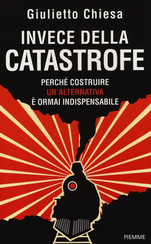Invece della catastrofe. Perché costruire un'alternativa è ormai indispensabile