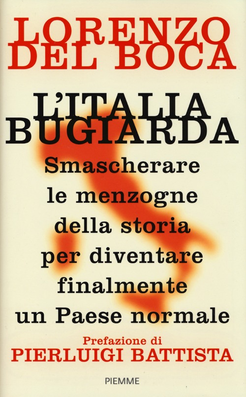 L'Italia bugiarda. Smascherare le menzogne della storia per diventare finalmente un Paese normale