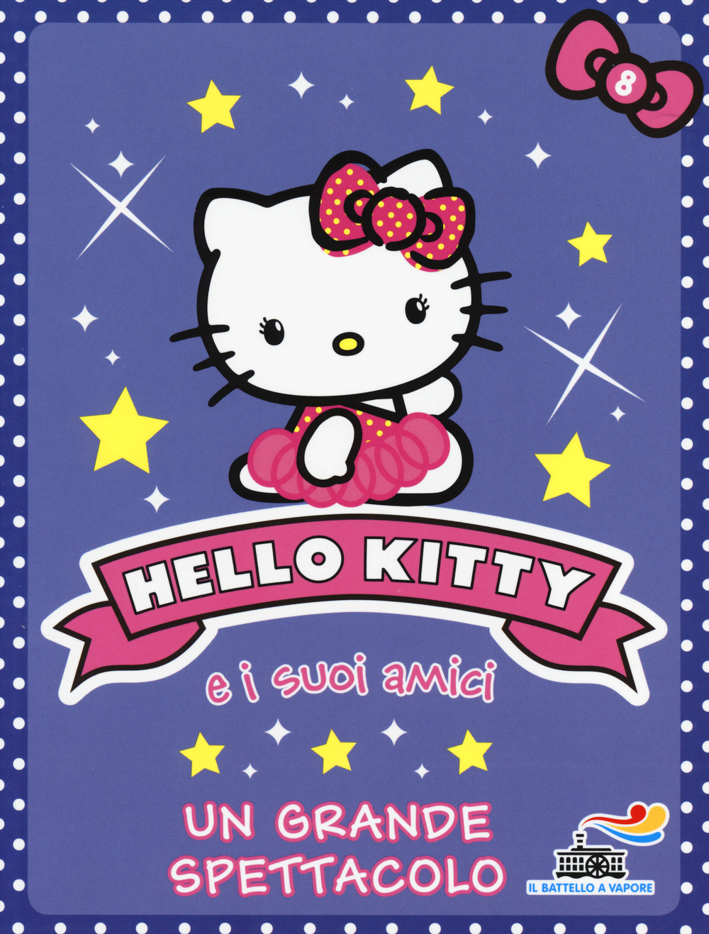 Un grande spettacolo. Hello Kitty e i suoi amici. Vol. 8