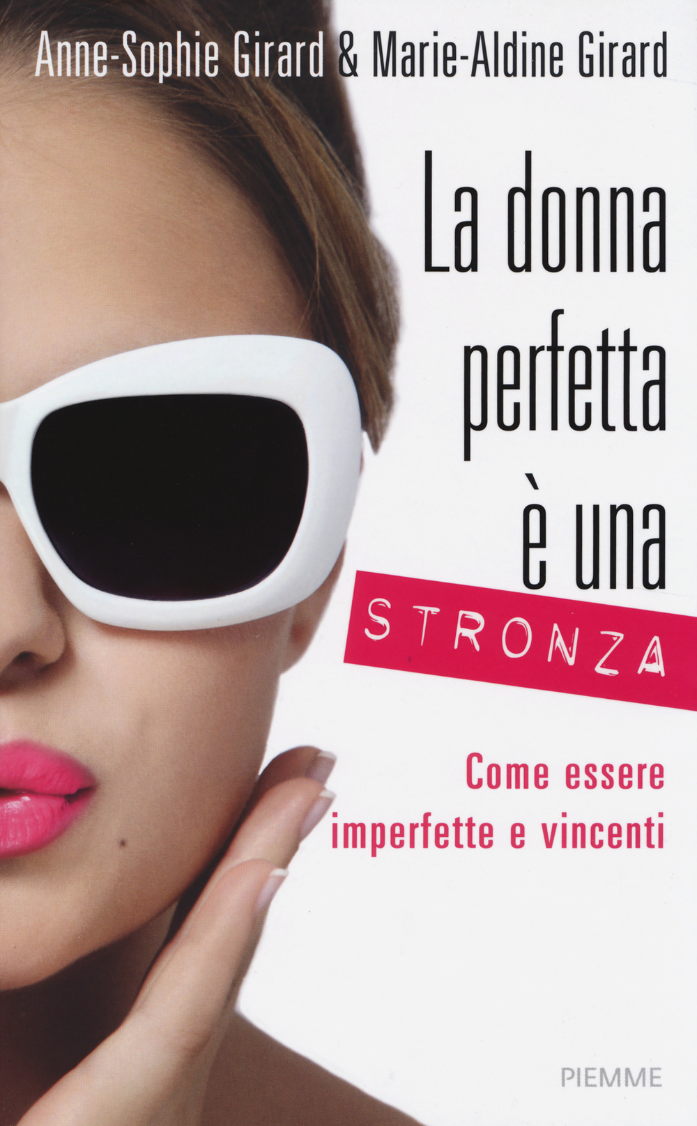 La donna perfetta è una stronza. Come essere imperfette e vincenti