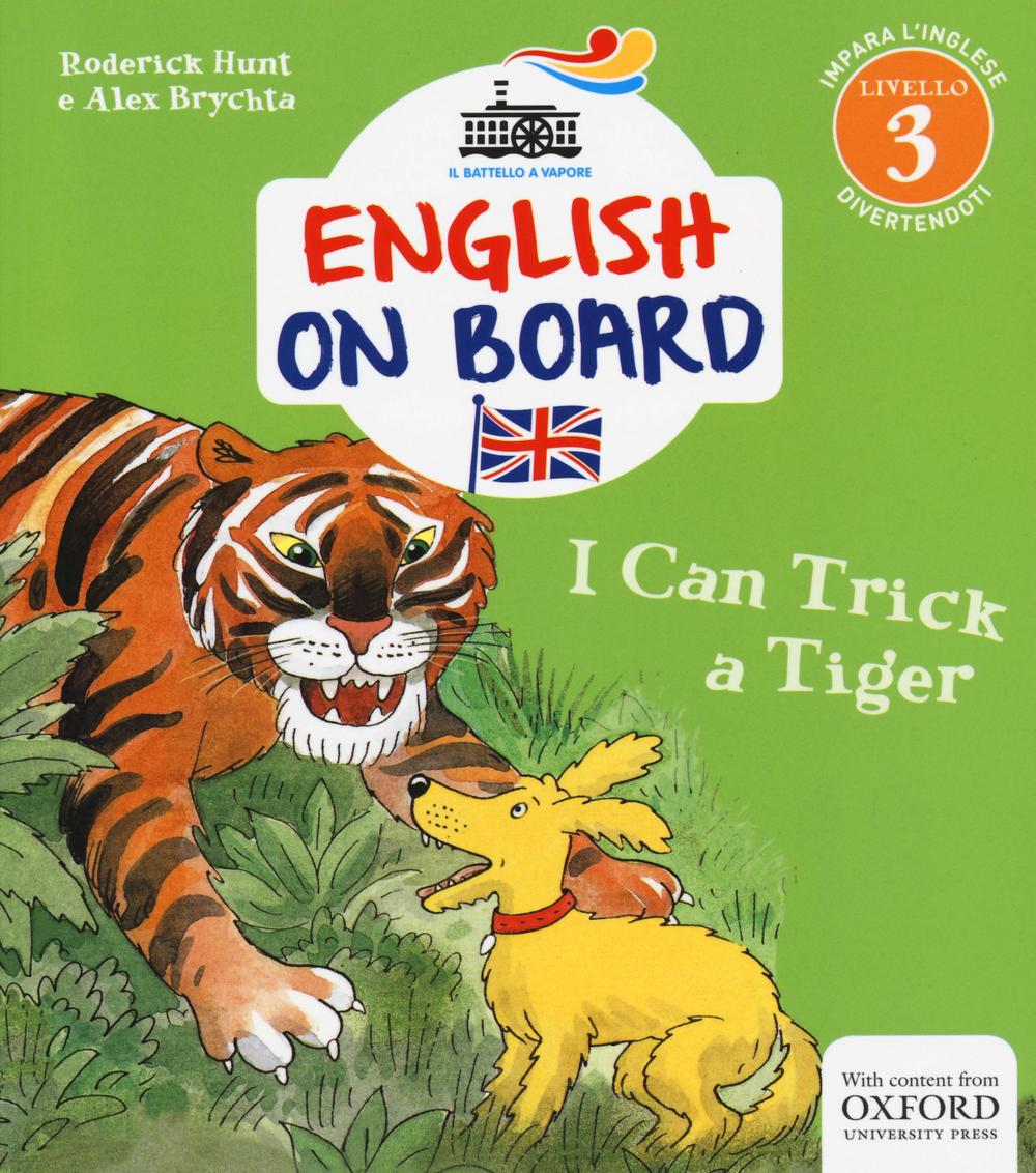 I can trick a tiger. Impara l'inglese divertendoti. Livello 3