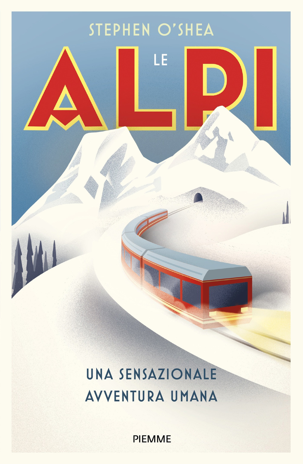 Le Alpi. Una sensazionale avventura umana
