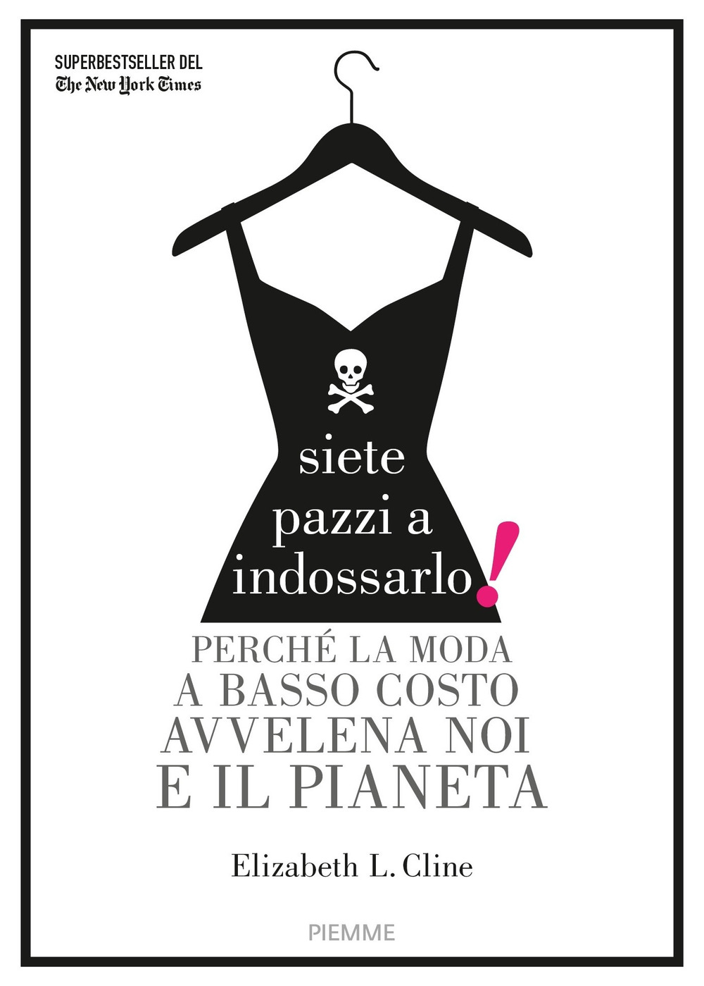 Siete pazzi a indossarlo! Perché la moda a basso costo avvelena noi e il pianeta