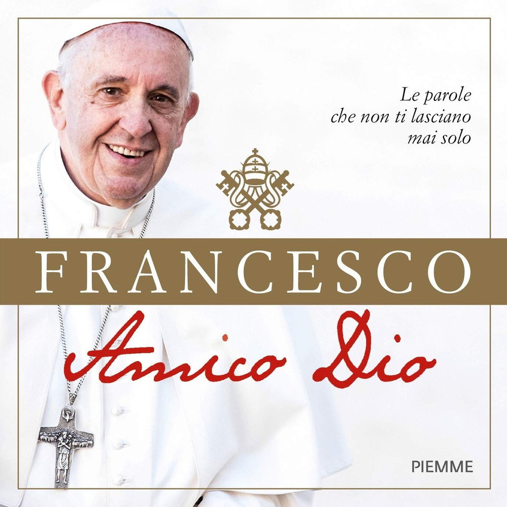 Amico Dio. Le parole che non ti lasciano mai solo