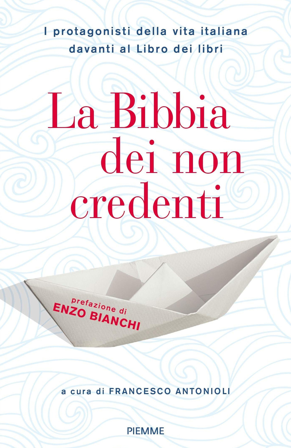 La Bibbia dei non credenti. I protagonisti della vita italiana davanti al libro dei libri