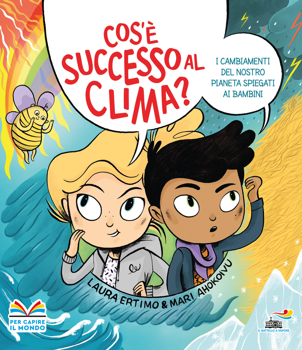 Cos'è successo al clima? I cambiamenti del nostro pianeta spiegati ai bambini