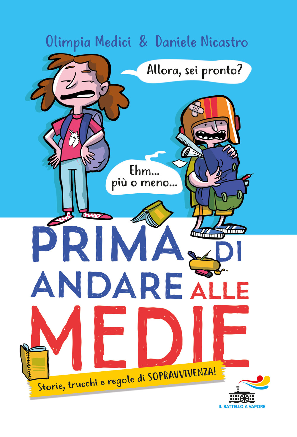 Prima di andare alle medie. Storie, trucchi e regole di sopravvivenza!