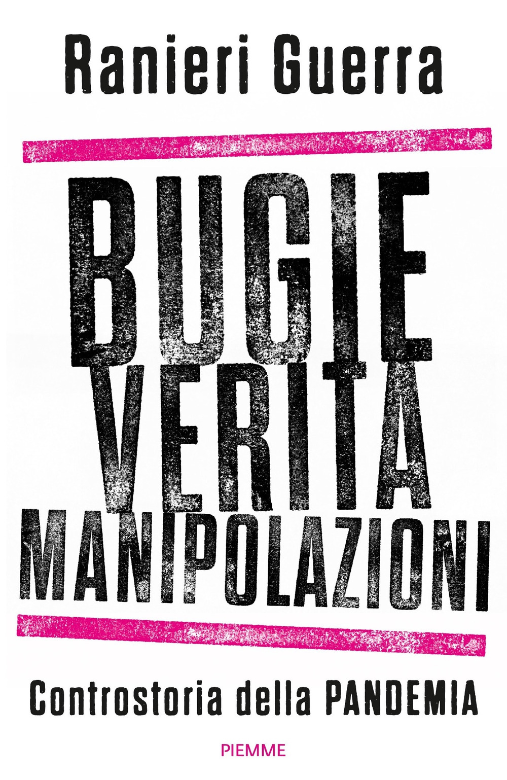 Bugie, verità, manipolazioni. Controstoria della pandemia