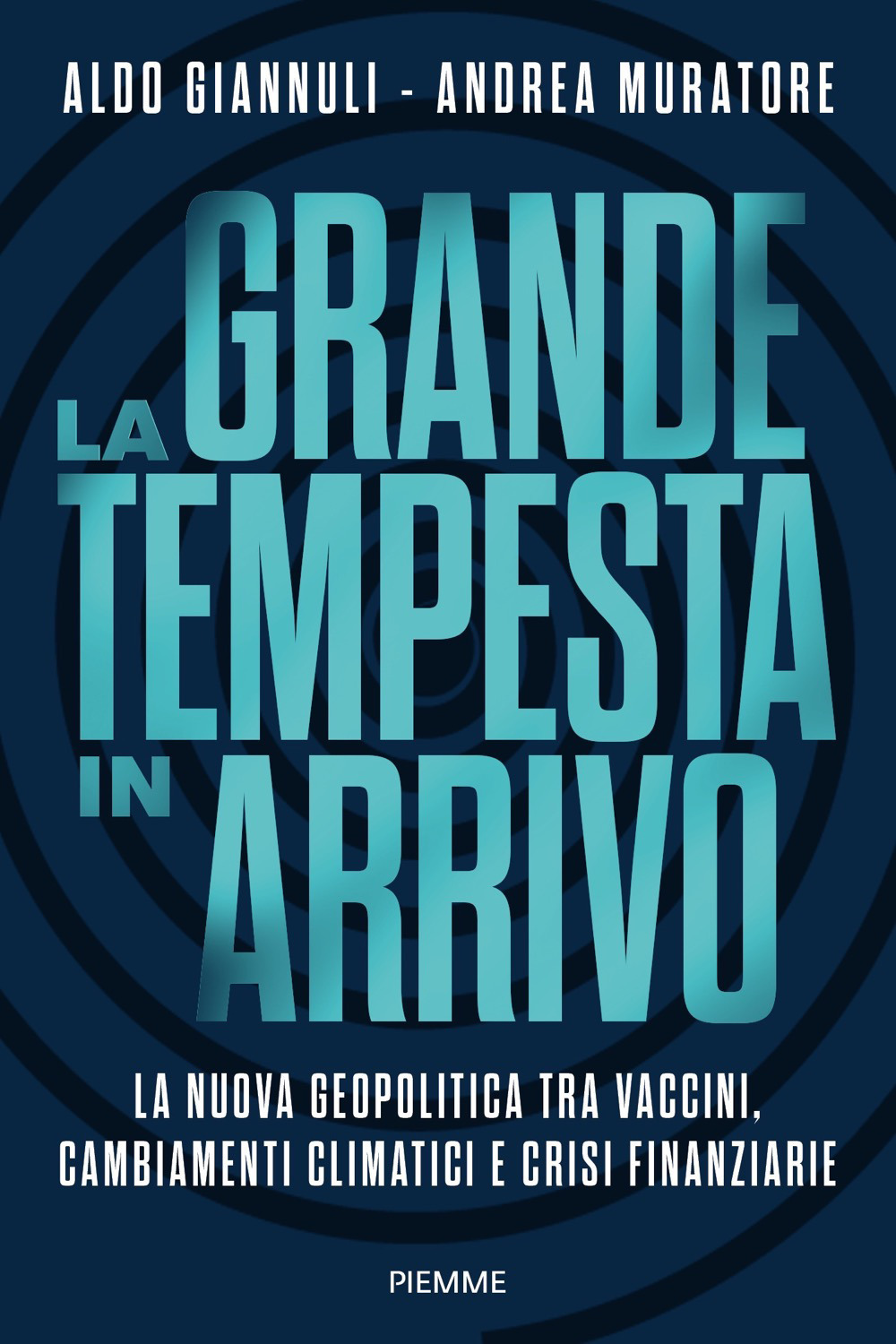 La grande tempesta in arrivo. La nuova geopolitica tra vaccini, cambiamenti climatici e crisi finanziarie