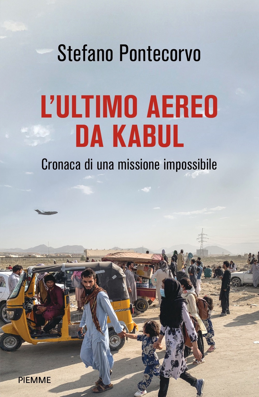 L'ultimo aereo da Kabul. Cronaca di una missione impossibile
