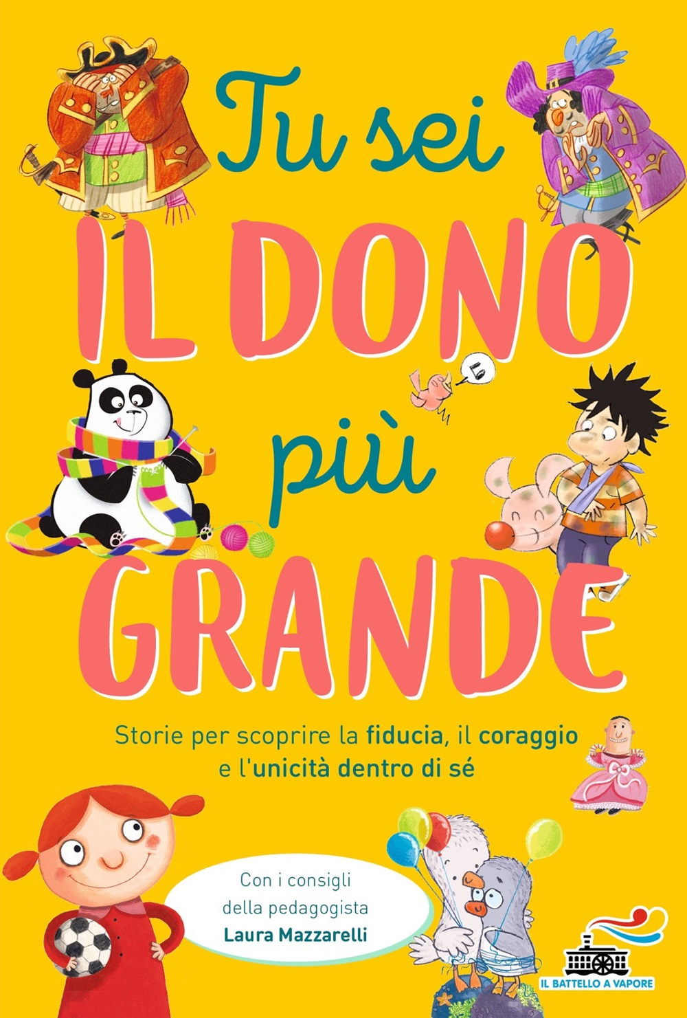 Tu sei il dono più grande. Storie per scoprire la fiducia, il coraggio e l'unicità dento di sé