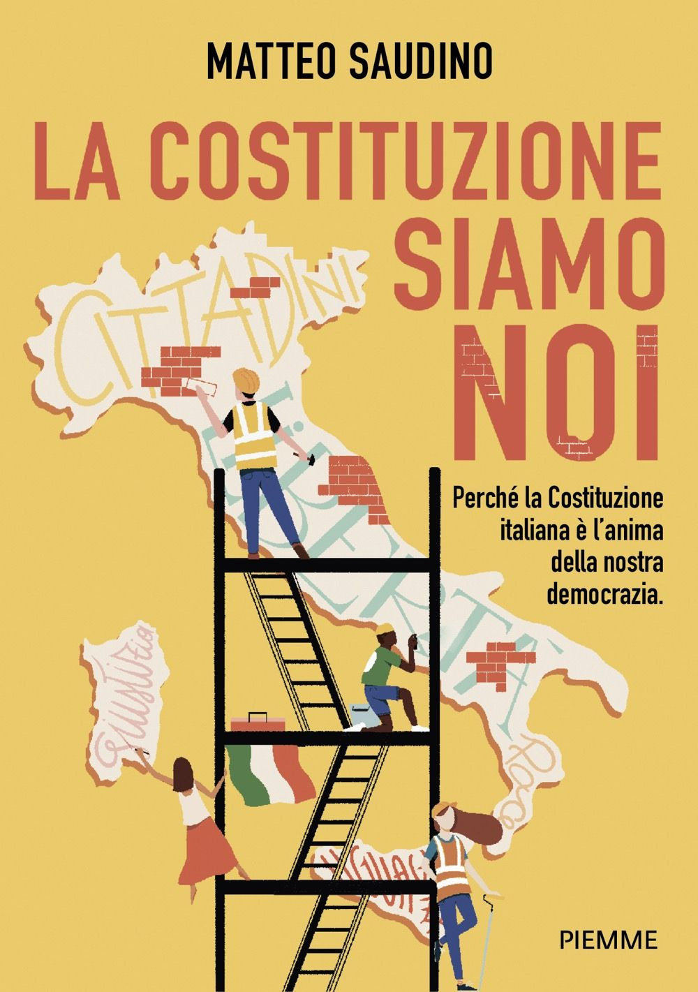La Costituzione siamo noi. Perché la Costituzione italiana è l'anima della nostra democrazia