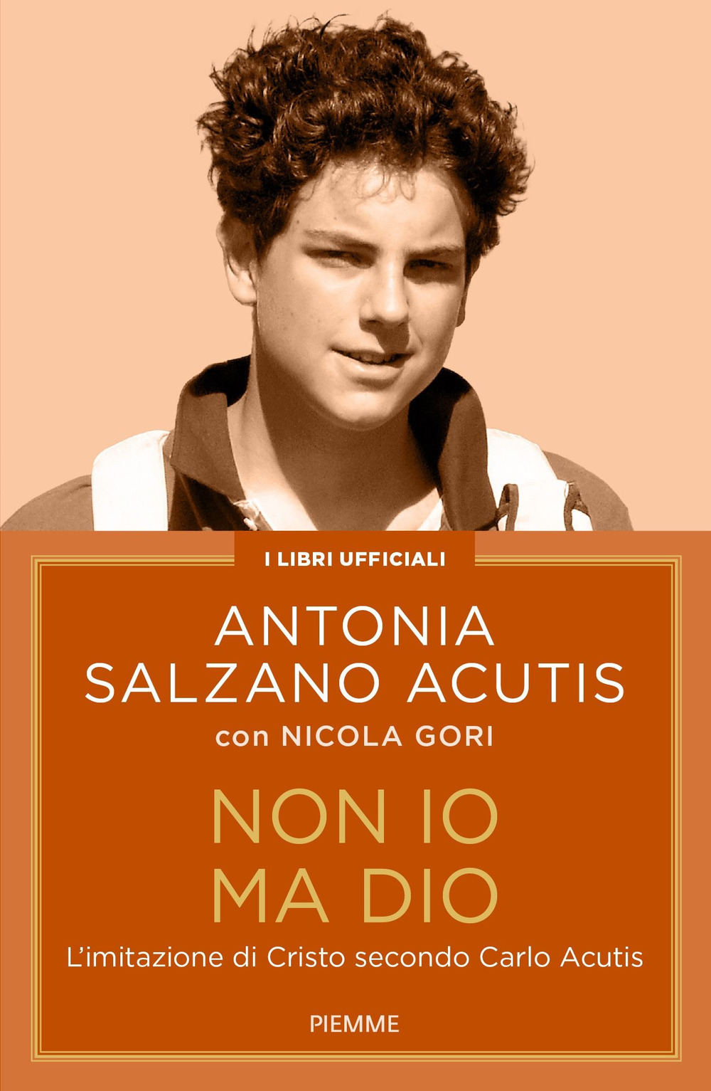 Non io ma Dio. L'imitazione di Cristo secondo Carlo Acutis