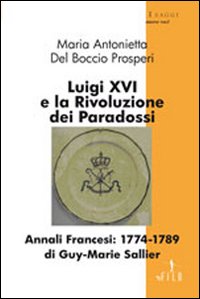 Luigi XVI e la rivoluzione dei paradossi